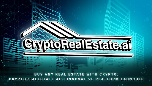 Aquire Precise Property with Crypto: CryptoRealEstate.ai’s Innovative Platform Launches